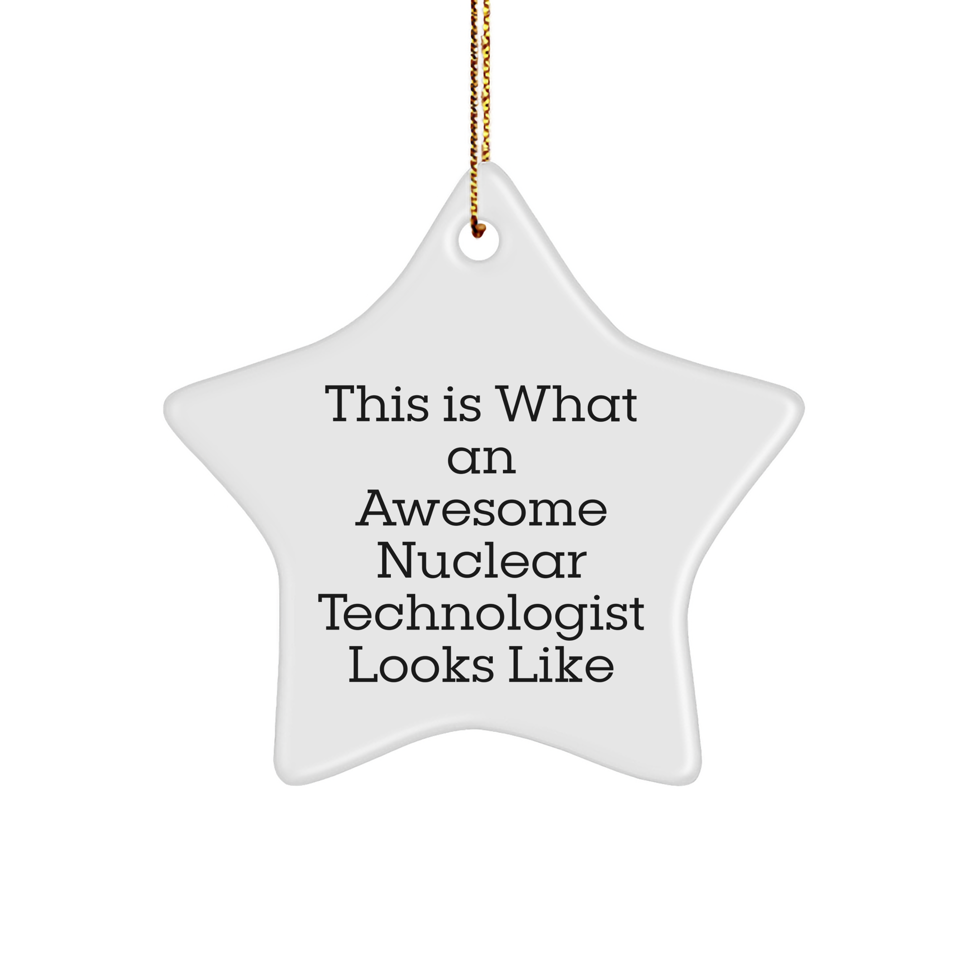 Nuclear Technologist Star Ornament Unique Christmas Gifts for Awesome Nuclear Technologist