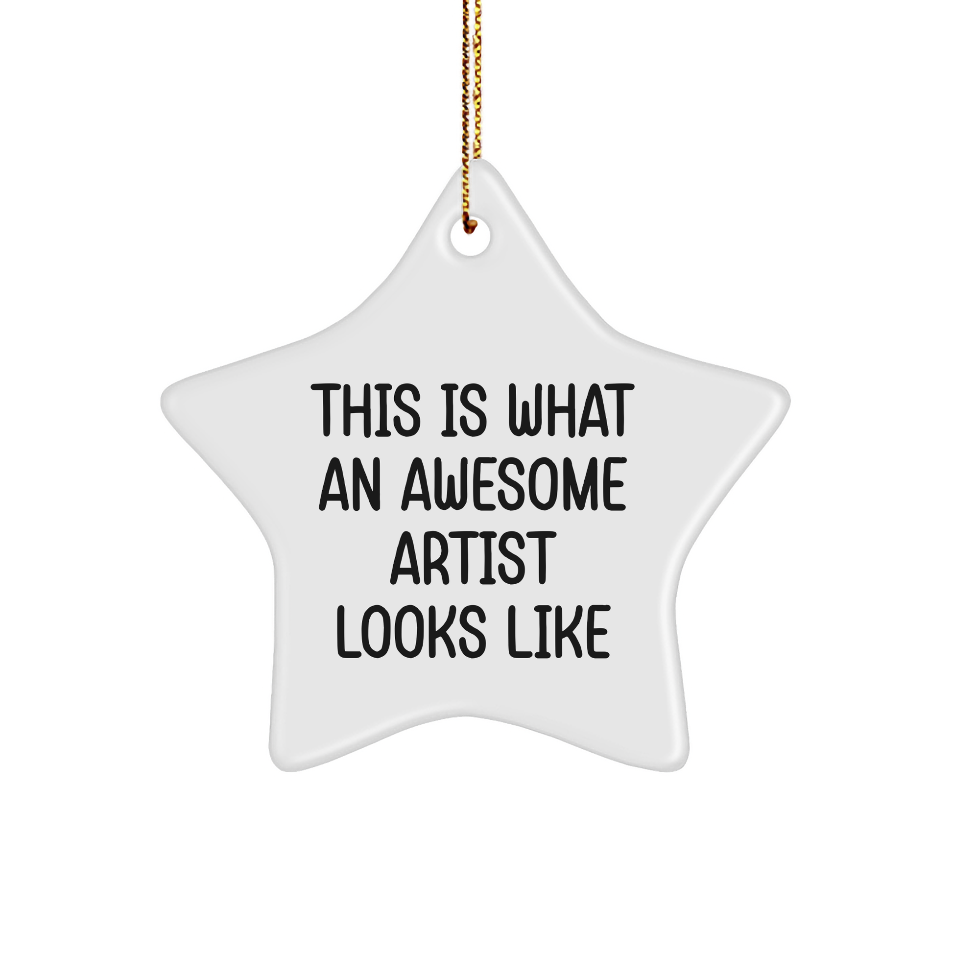 Gifts from Friends and Family - This Is What An Awesome Artist Looks Like, Star Ornament, White Color, Christmas Unique Gifts