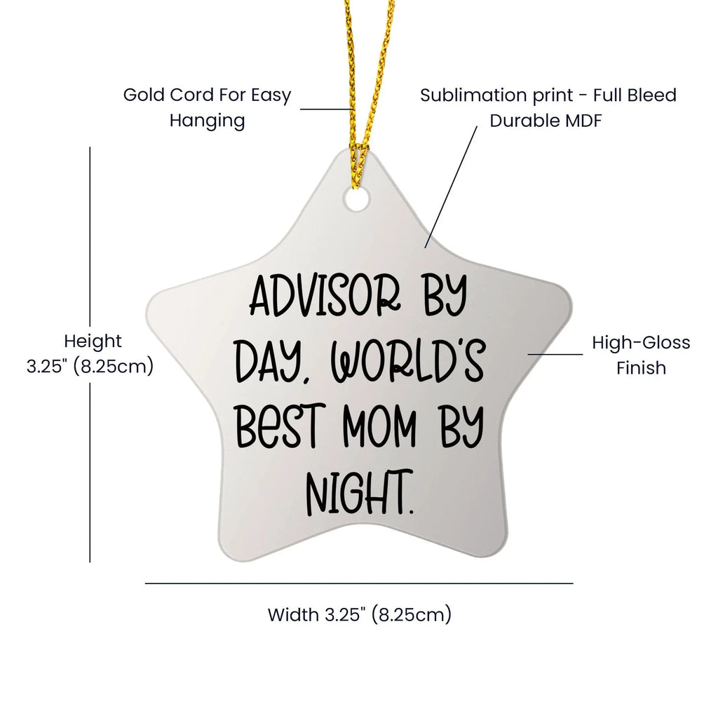 Gifts from Friends for Advisors By Day, World's Best Mom By Night. - Star Ornament, White, 3.25'' Tall - Unique Christmas Unique Gifts for Advisor