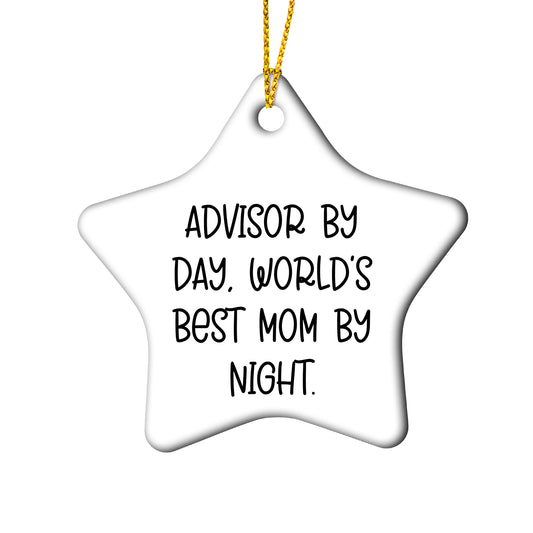 Gifts from Friends for Advisors By Day, World's Best Mom By Night. - Star Ornament, White, 3.25'' Tall - Unique Christmas Unique Gifts for Advisor
