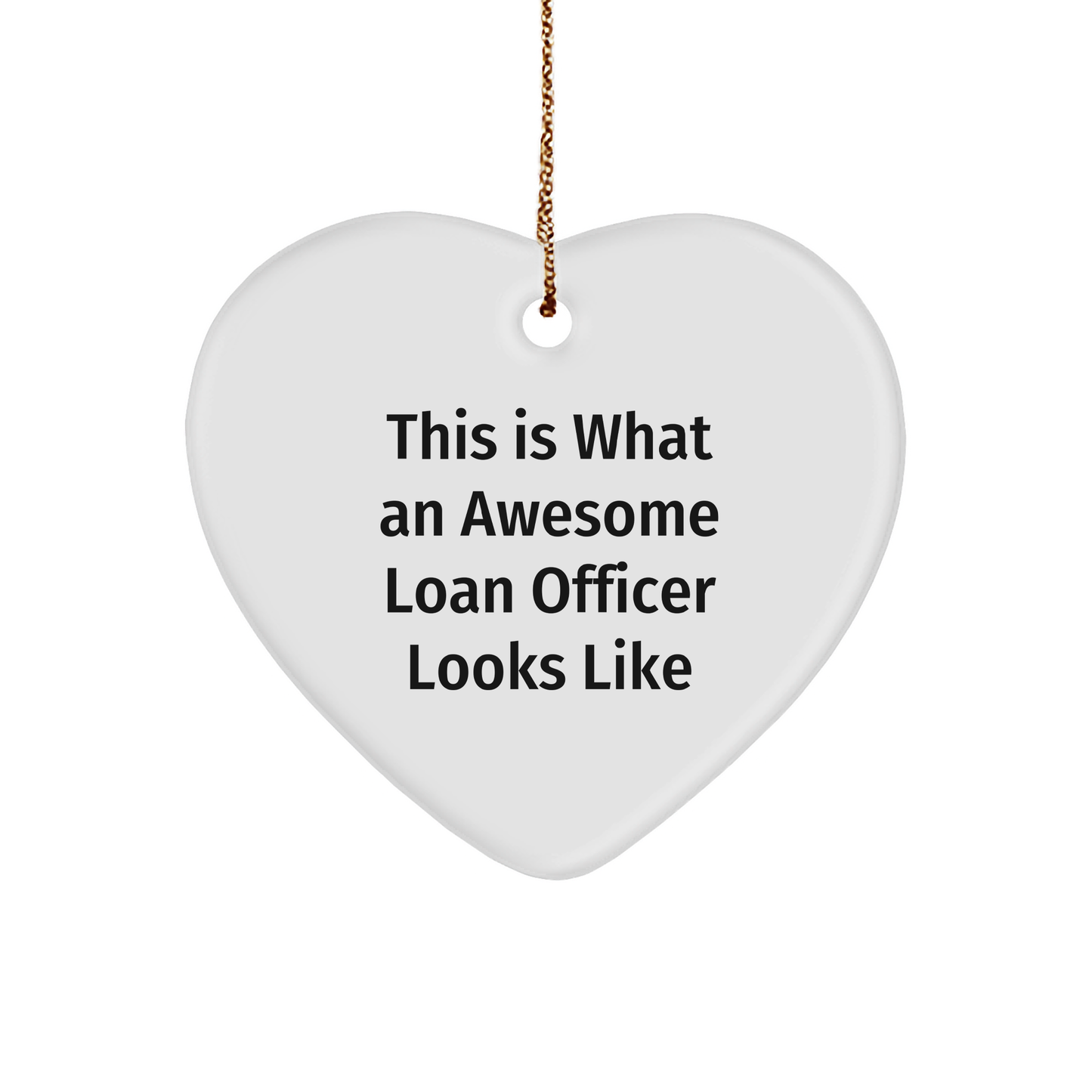 Gifts from Friends for Awesome Loan Officer, Heart Ornament with Inspirational Quote, Christmas Unique Gifts