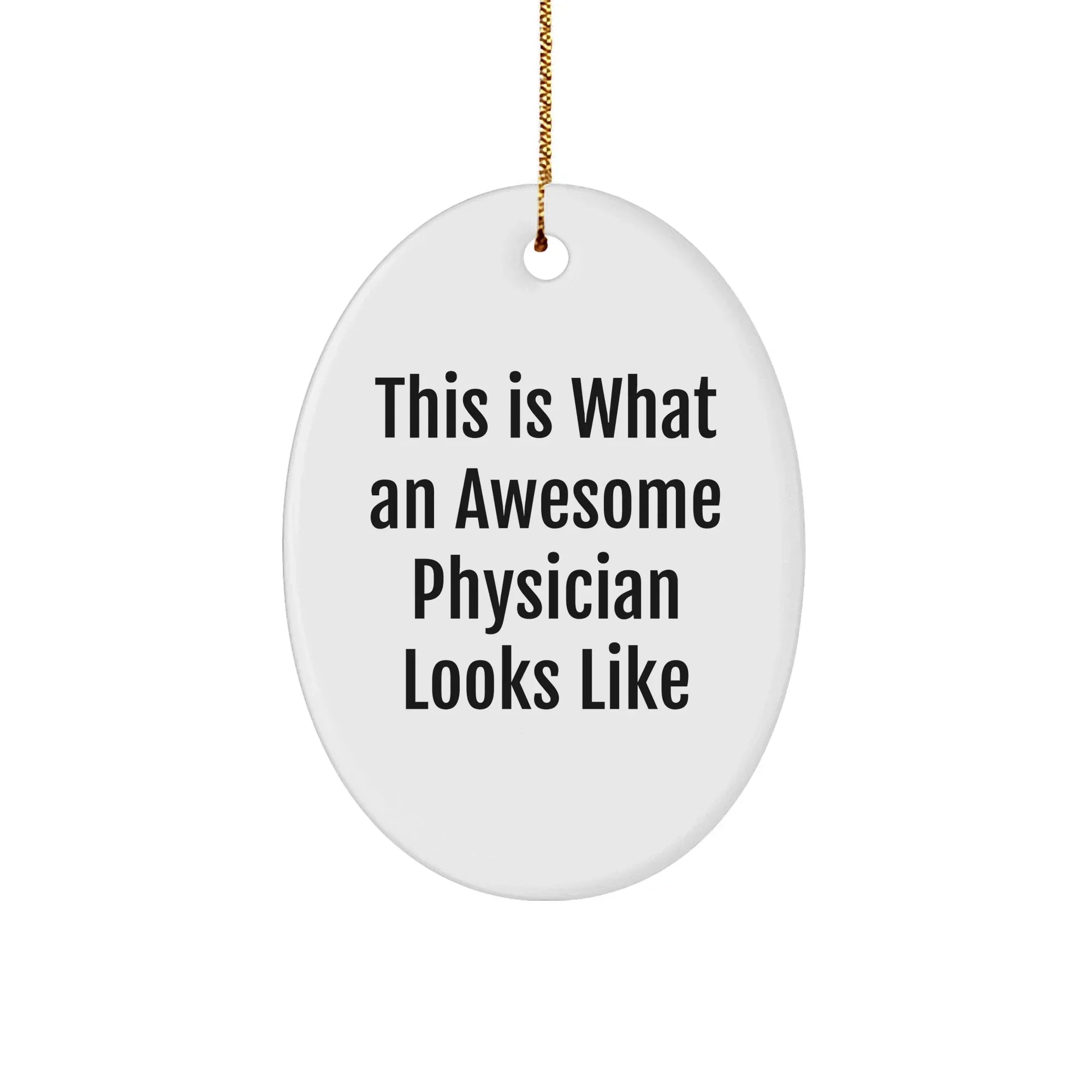Gifts from Friends for Awesome Physicians - This Is What An Awesome Physician Looks Like Oval Ornament, Christmas Unique Gifts