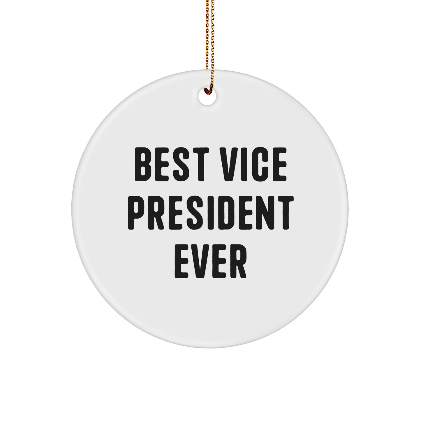 Gifts from Friends for Best Vice President Ever Circle Ornament, Funny Quote, White, 2.75" Tall, Christmas