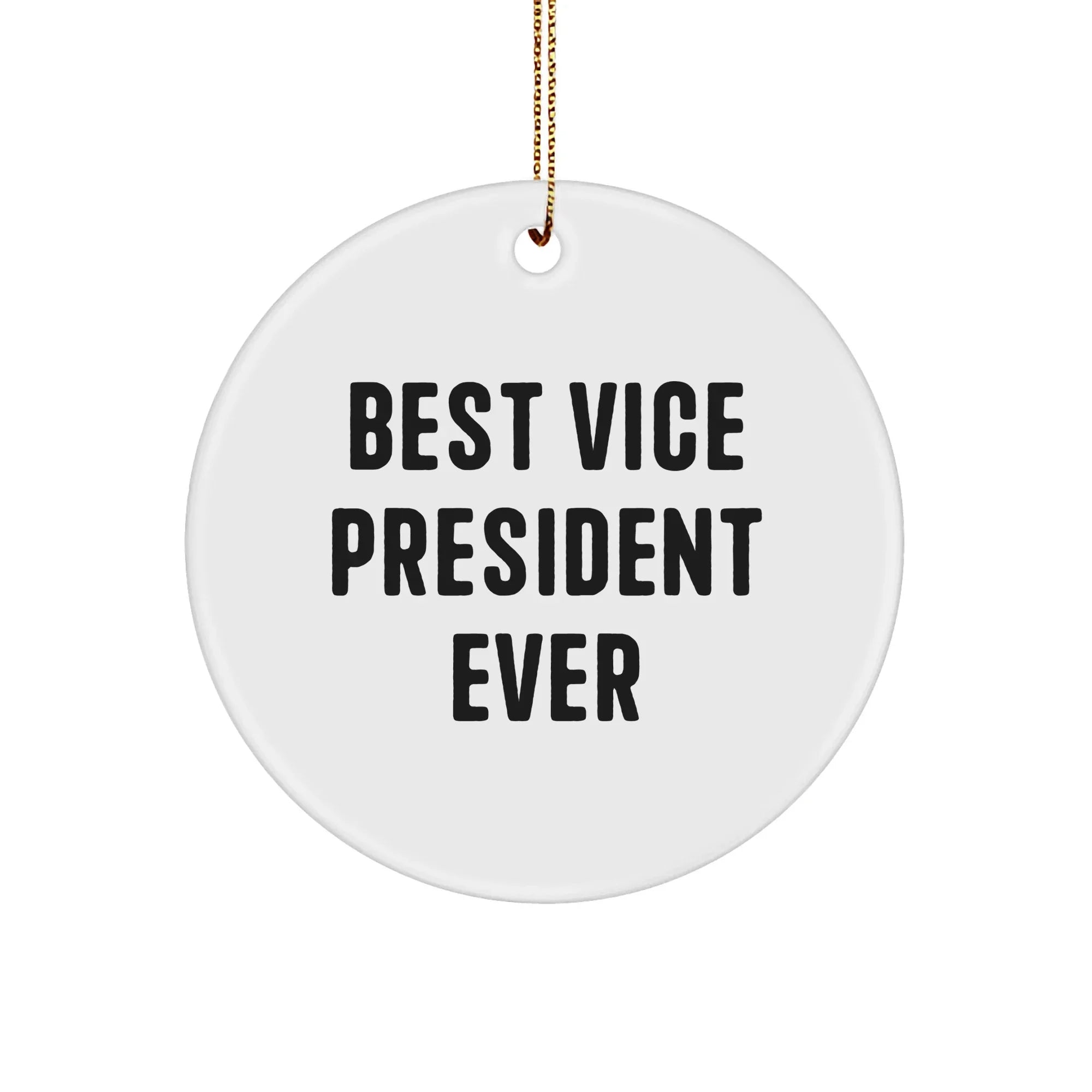 Gifts from Friends for Best Vice President Ever Circle Ornament, Funny Quote, White, 2.75" Tall, Christmas