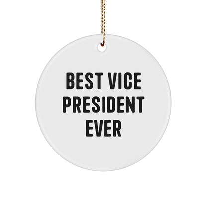 Gifts from Friends for Best Vice President Ever Circle Ornament, Funny Quote, White, 2.75" Tall, Christmas
