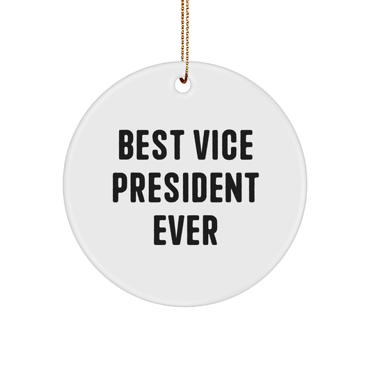 Gifts from Friends for Best Vice President Ever Circle Ornament, Funny Quote, White, 2.75" Tall, Christmas