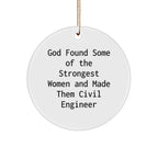Gifts from Friends for Civil Engineer - 'God Found Some Of The Strongest Women And Made Them Civil Engineer' Circle Ornament, Christmas Unique Gifts, Circle Shaped