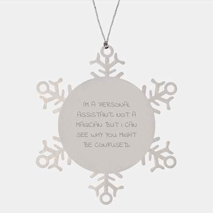 Gifts from Friends for Personal Assistants - Snowflake Ornament, Funny Quote, Durable and Shatterproof, Christmas Unique Gifts
