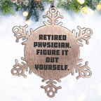 Gifts from Friends for Retired Physicians - 'Figure It Out Yourself' Snowflake Ornament, Durable and Safe Christmas Decoration