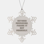 Gifts from Friends for Retired Physicians - 'Figure It Out Yourself' Snowflake Ornament, Durable and Safe Christmas Decoration