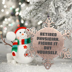 Gifts from Friends for Retired Physicians - 'Figure It Out Yourself' Snowflake Ornament, Durable and Safe Christmas Decoration