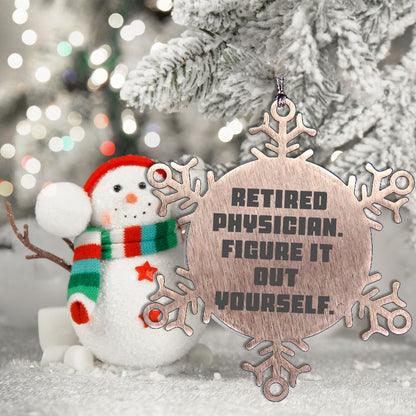 Gifts from Friends for Retired Physicians - 'Figure It Out Yourself' Snowflake Ornament, Durable and Safe Christmas Decoration