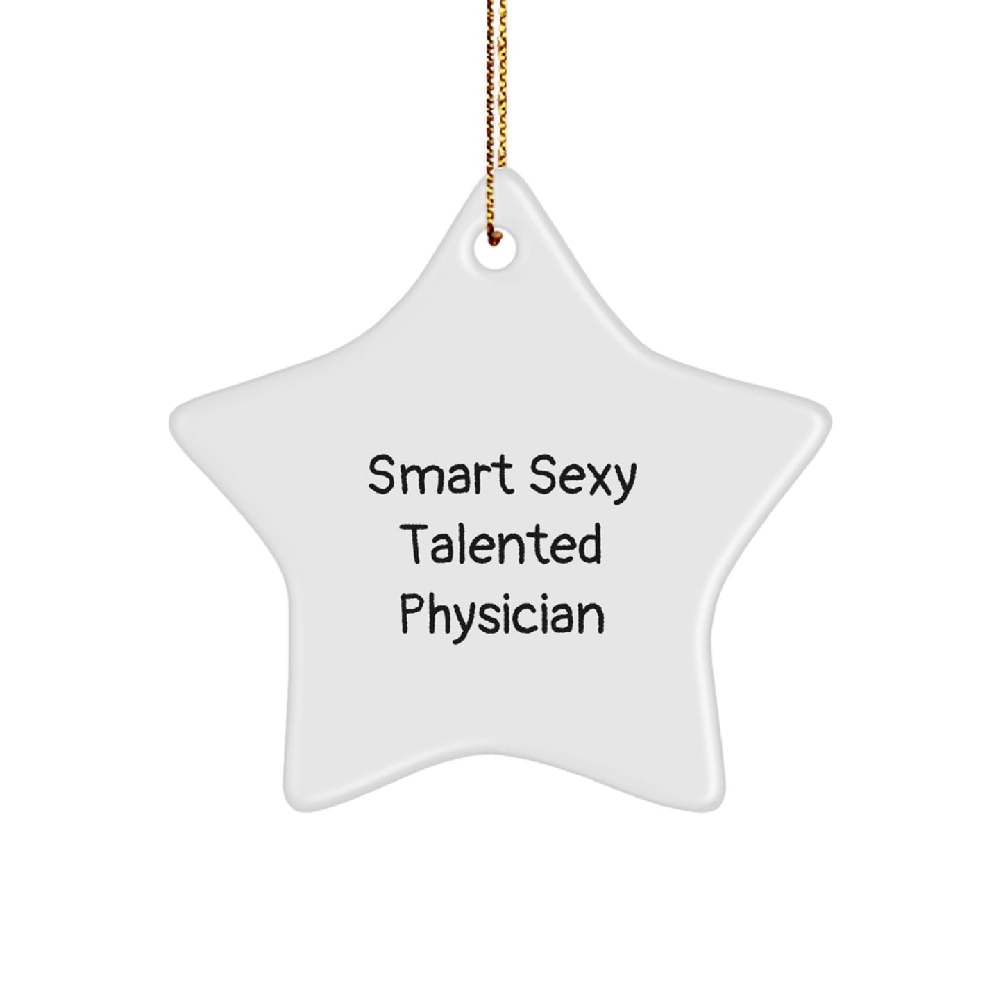 Gifts from Friends for Smart Sexy Talented Physician - Star Ornament - Christmas Unique Gifts
