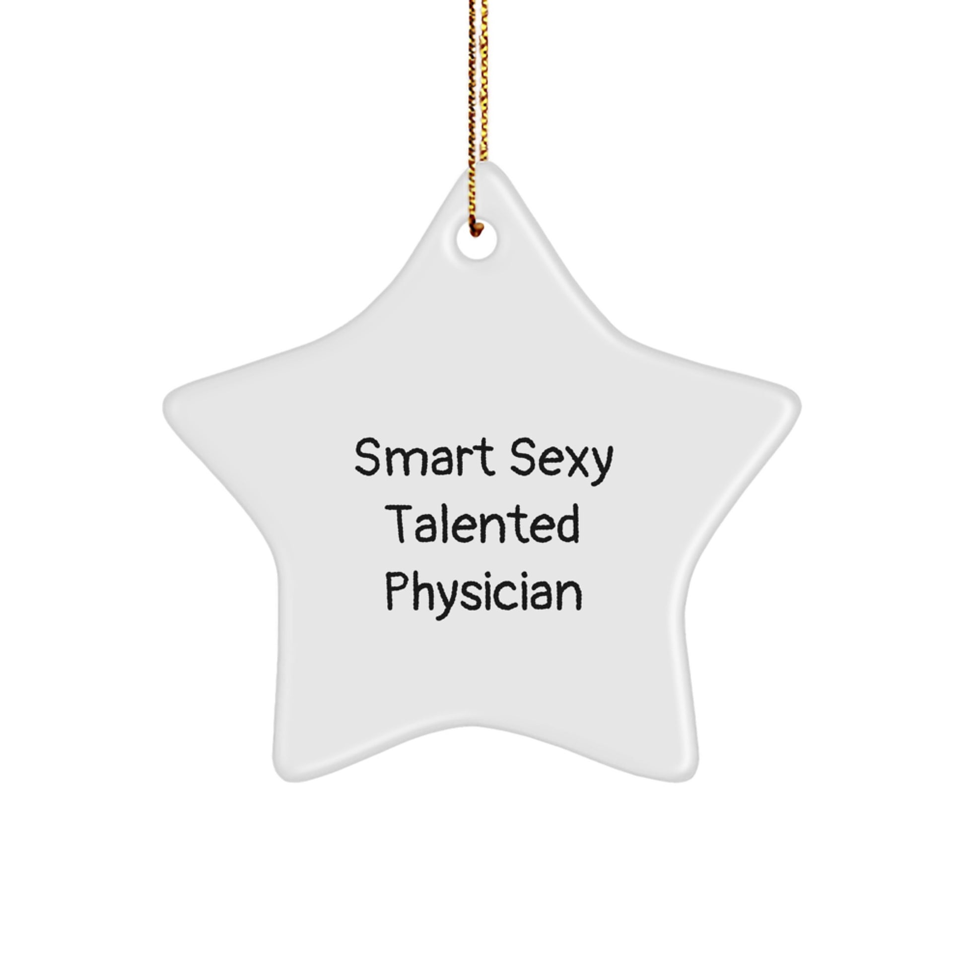 Gifts from Friends for Smart Sexy Talented Physician - Star Ornament - Christmas Unique Gifts