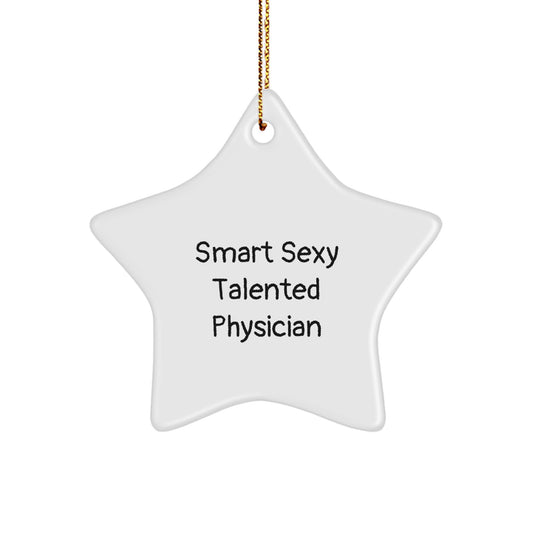 Gifts from Friends for Smart Sexy Talented Physician - Star Ornament - Christmas Unique Gifts