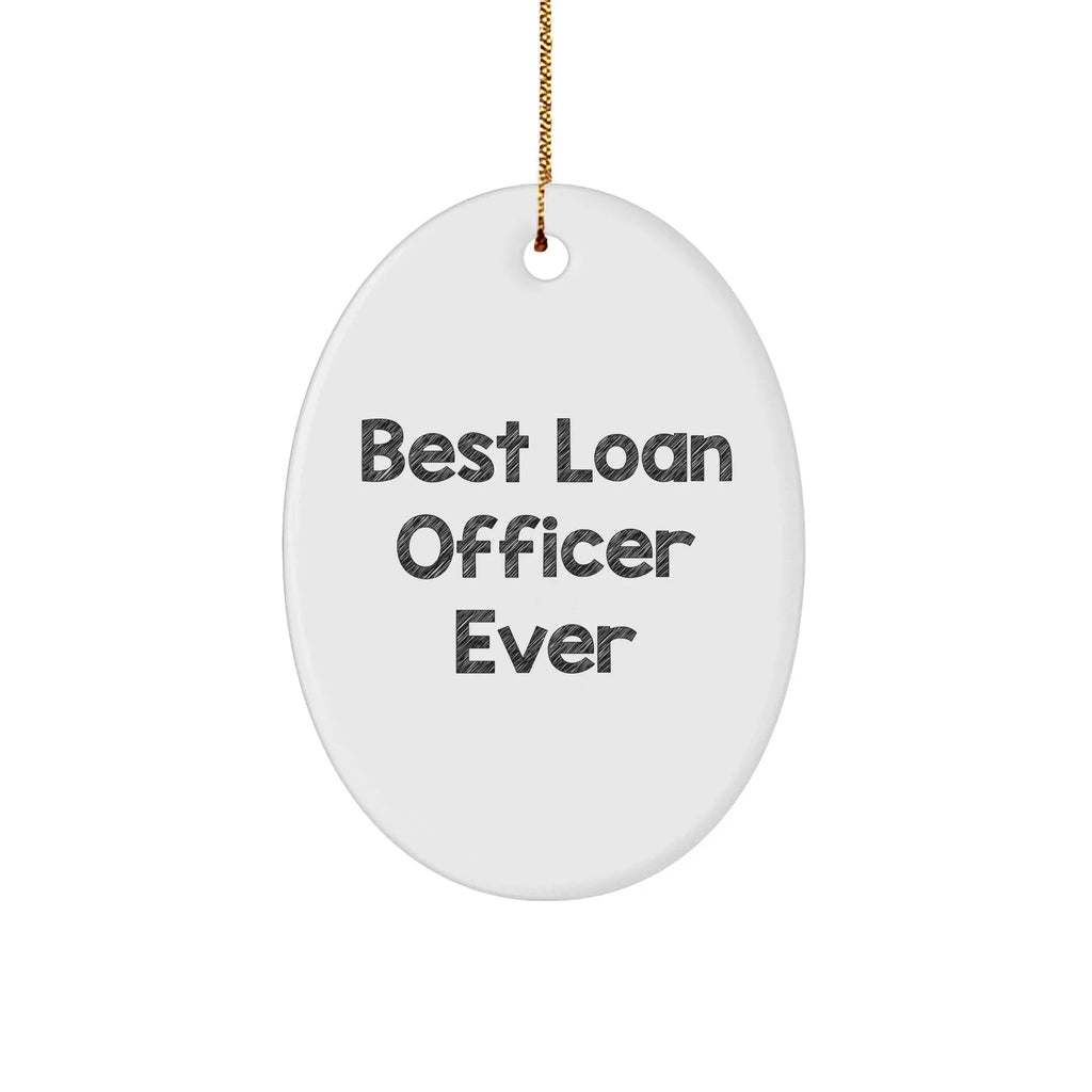 Gifts from Friends for the Best Loan Officer Ever - Funny Oval Ornament for Christmas