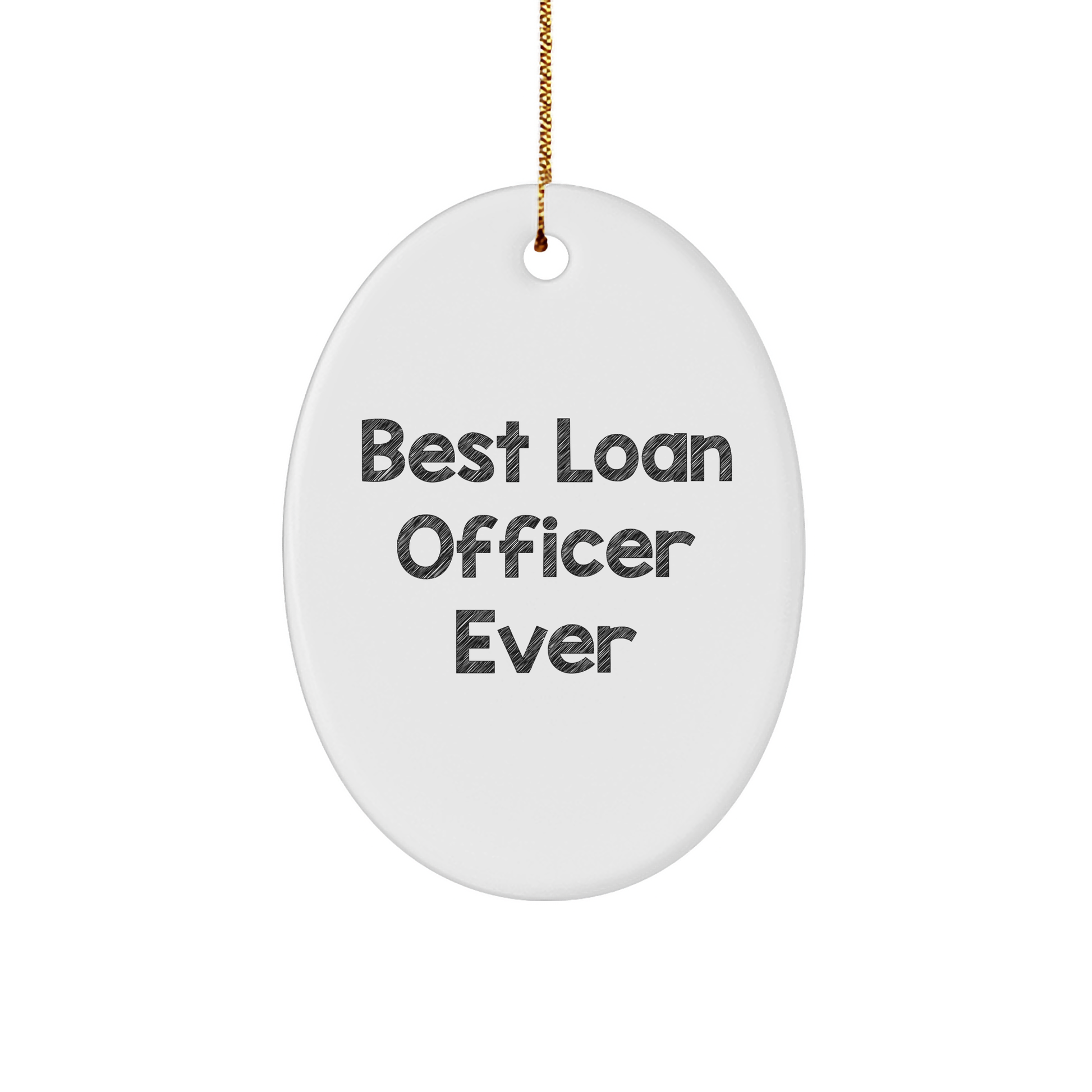 Gifts from Friends for the Best Loan Officer Ever - Funny Oval Ornament for Christmas