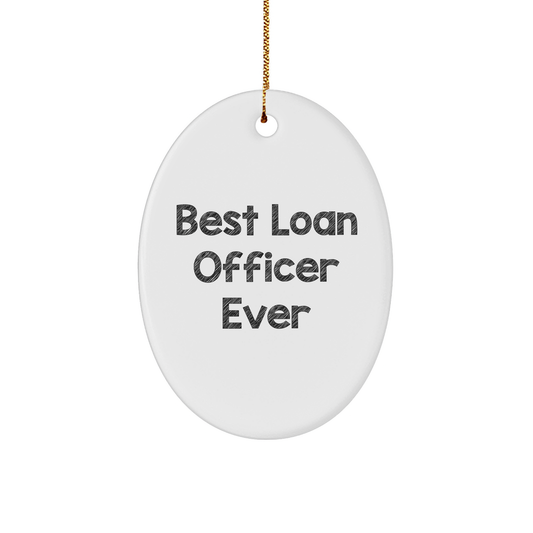 Gifts from Friends for the Best Loan Officer Ever - Funny Oval Ornament for Christmas
