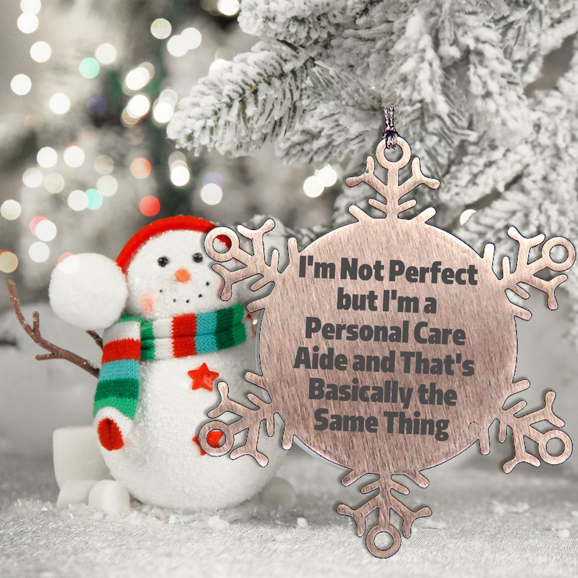 Gifts from Friends to Personal Care Aides, 'I'm Not Perfect But I'm A Personal Care Aide And That's Basically The Same Thing', Snowflake Ornament for Christmas