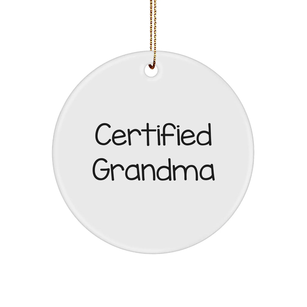 Grandma Gifts Fun and Heartwarming Circle Ornament for Grandma, 'Certified Grandma' Quote, Christmas Unique Gifts for Grandma, Grandma Gifts