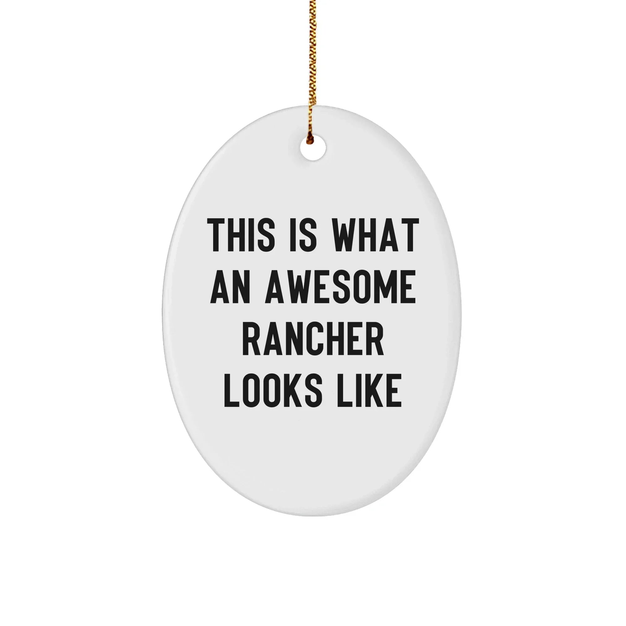 Gifts from Men for Awesome Rancher Oval Ornament This Is What an Awesome Rancher Looks Like, Unique Christmas Unique Gifts for Men
