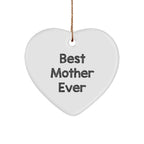 Gifts from Men for Best Mother Ever Heart Ornament, White, 2.75" Tall, Perfect for Christmas