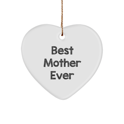 Gifts from Men for Best Mother Ever Heart Ornament, White, 2.75" Tall, Perfect for Christmas