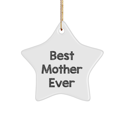 Gifts from Men to Best Mother Ever, Star Ornament for Christmas, Funny Quote Inside, Mother Gifts