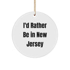 Gifts from Men to Friends - I'd Rather Be In New Jersey Circle Ornament - Unique Christmas Unique Gifts
