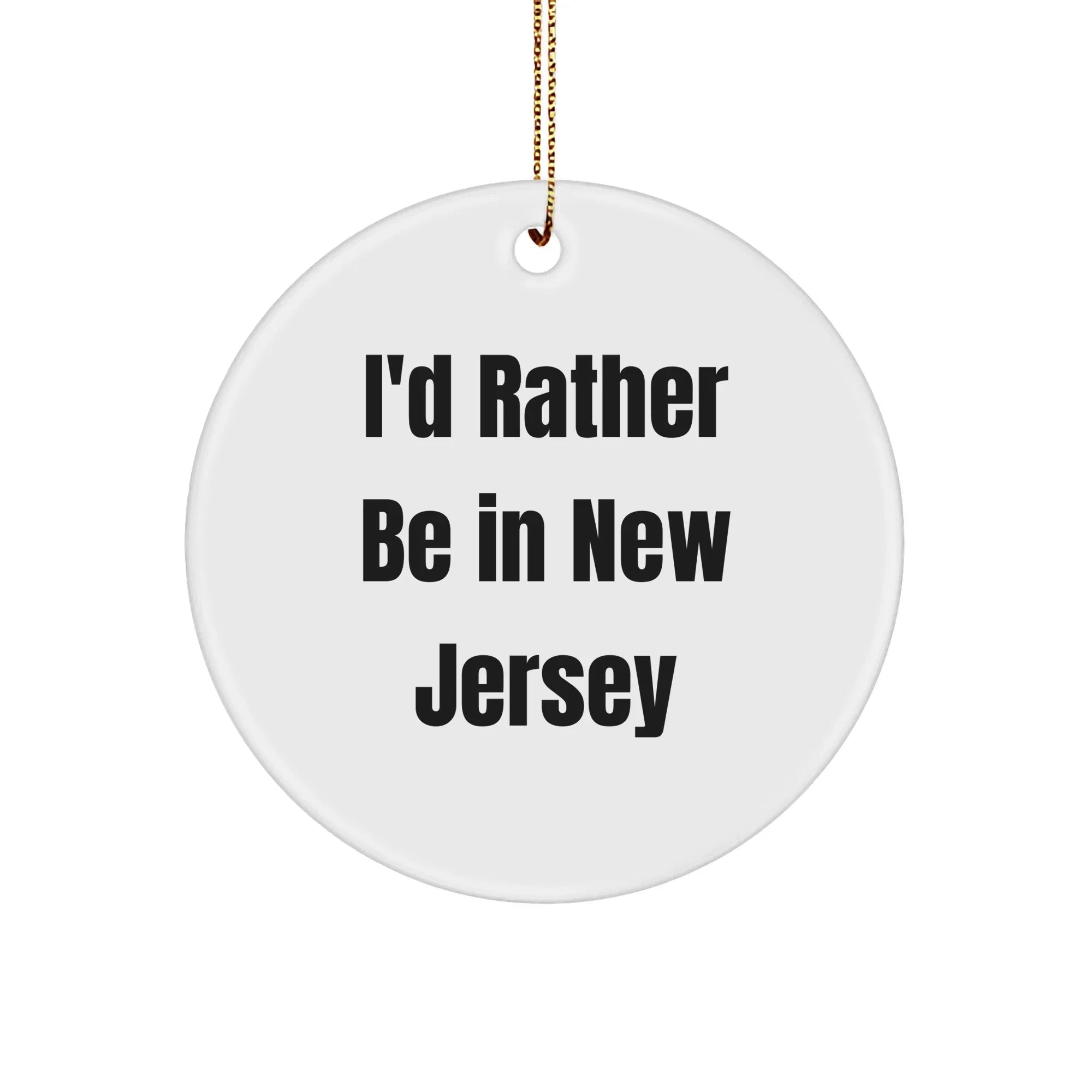 Gifts from Men to Friends - I'd Rather Be In New Jersey Circle Ornament - Unique Christmas Unique Gifts