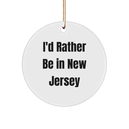 Gifts from Men to Friends - I'd Rather Be In New Jersey Circle Ornament - Unique Christmas Unique Gifts