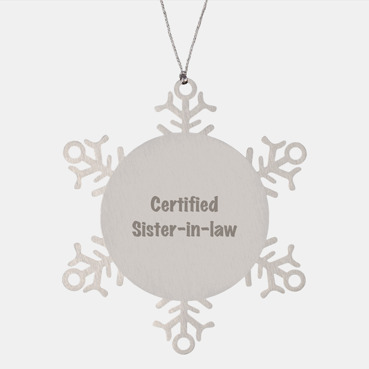 Gifts from Men to Sister-in-law, Certified Funny Snowflake Ornament for Christmas, Shatterproof Stainless Steel Sister-in-law Gift Ideas