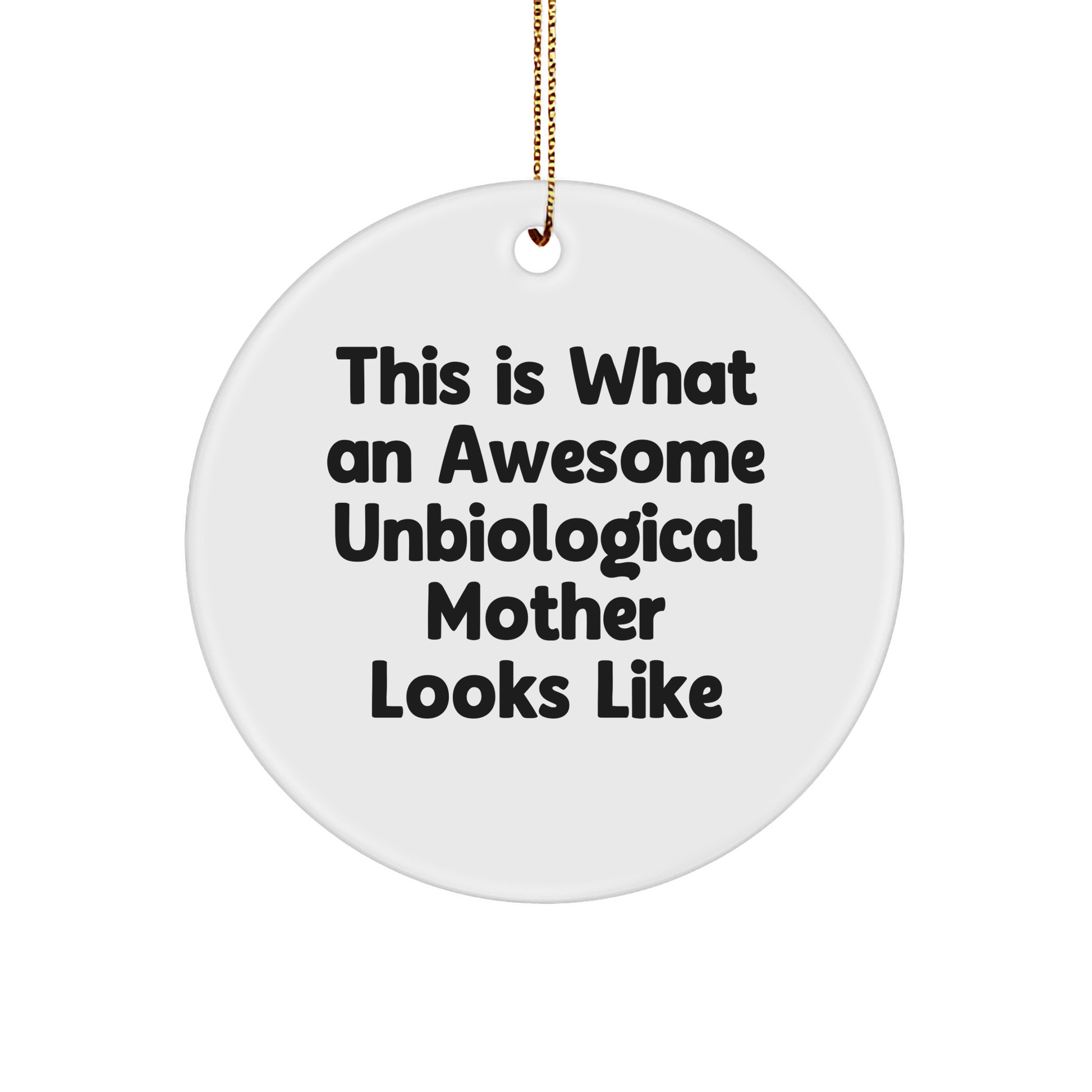 Gifts from Men to Unbiological Mother - This Is What An Awesome Unbiological Mother Looks Like Circle Ornament, Funny Christmas Decoration