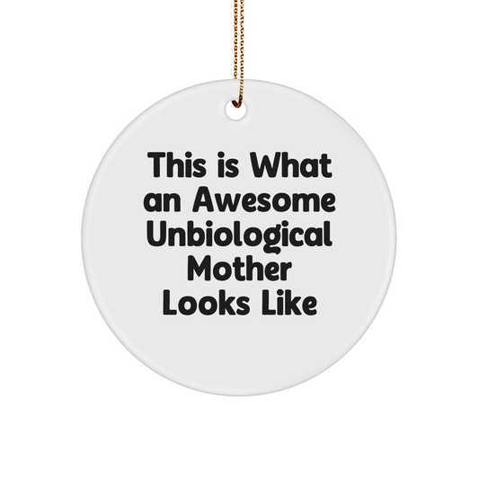 Gifts from Men to Unbiological Mother - This Is What An Awesome Unbiological Mother Looks Like Circle Ornament, Funny Christmas Decoration