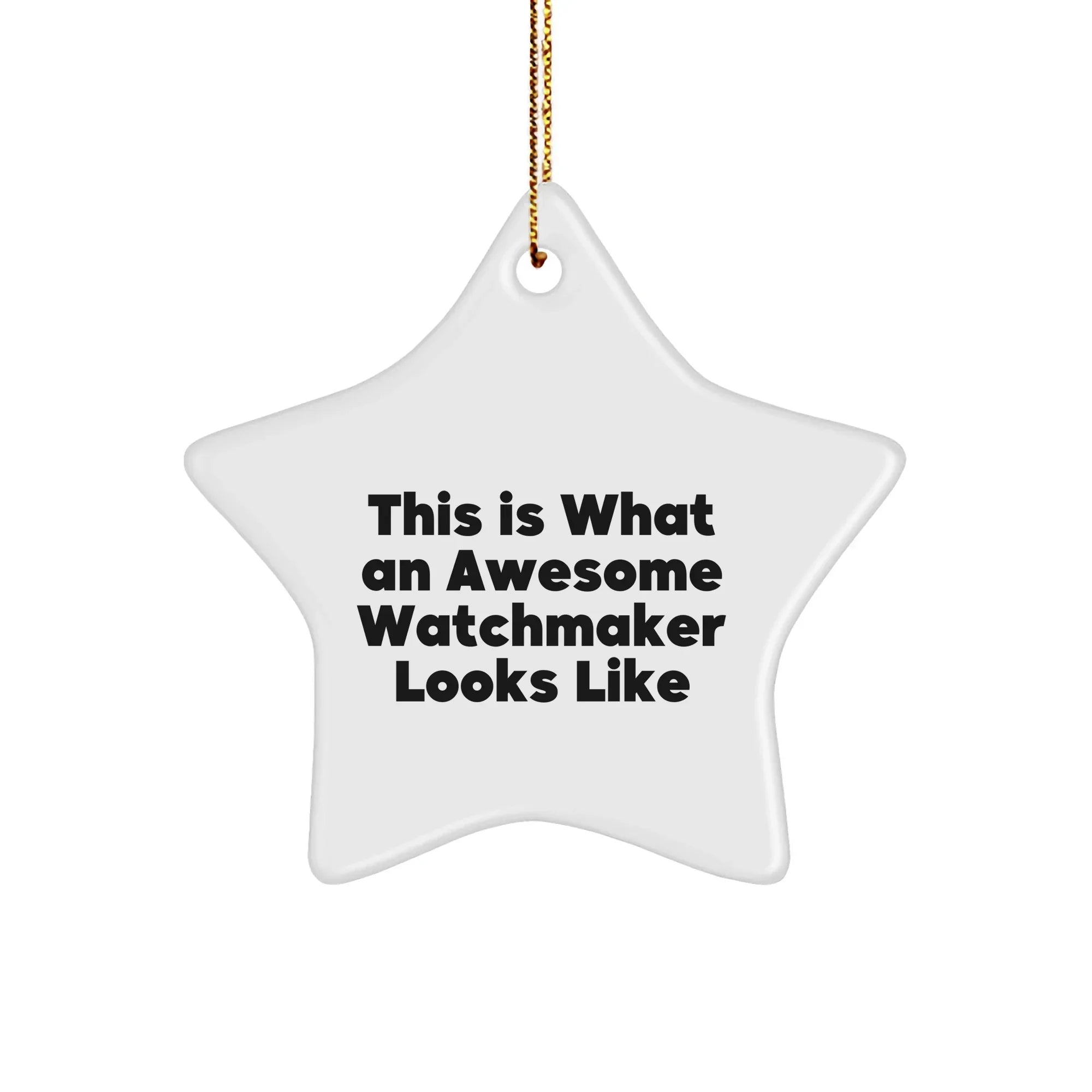 Gifts from Men to Watchmakers - This Is What An Awesome Watchmaker Looks Like Star Ornament, White, Christmas Unique Gifts for Watchmaker Friends