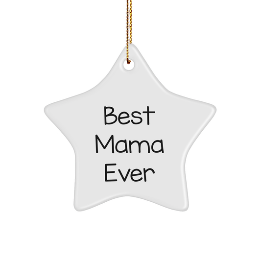 Gifts from Mom, Best Mama Ever Star Ornament, Funny Christmas Decoration for Mama, Mama's Thoughtful Gift