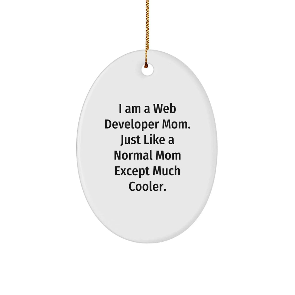 Gifts from Mom, Web Developer Mom, to Web Developer Friends - I Am A Web Developer Mom Oval Ornament for Christmas, Unique Web Developer Gifts
