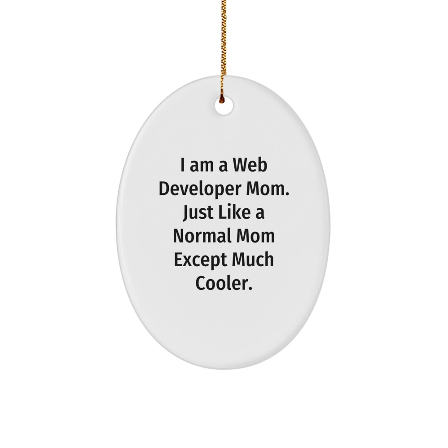 Gifts from Mom, Web Developer Mom, to Web Developer Friends - I Am A Web Developer Mom Oval Ornament for Christmas, Unique Web Developer Gifts - Image 1