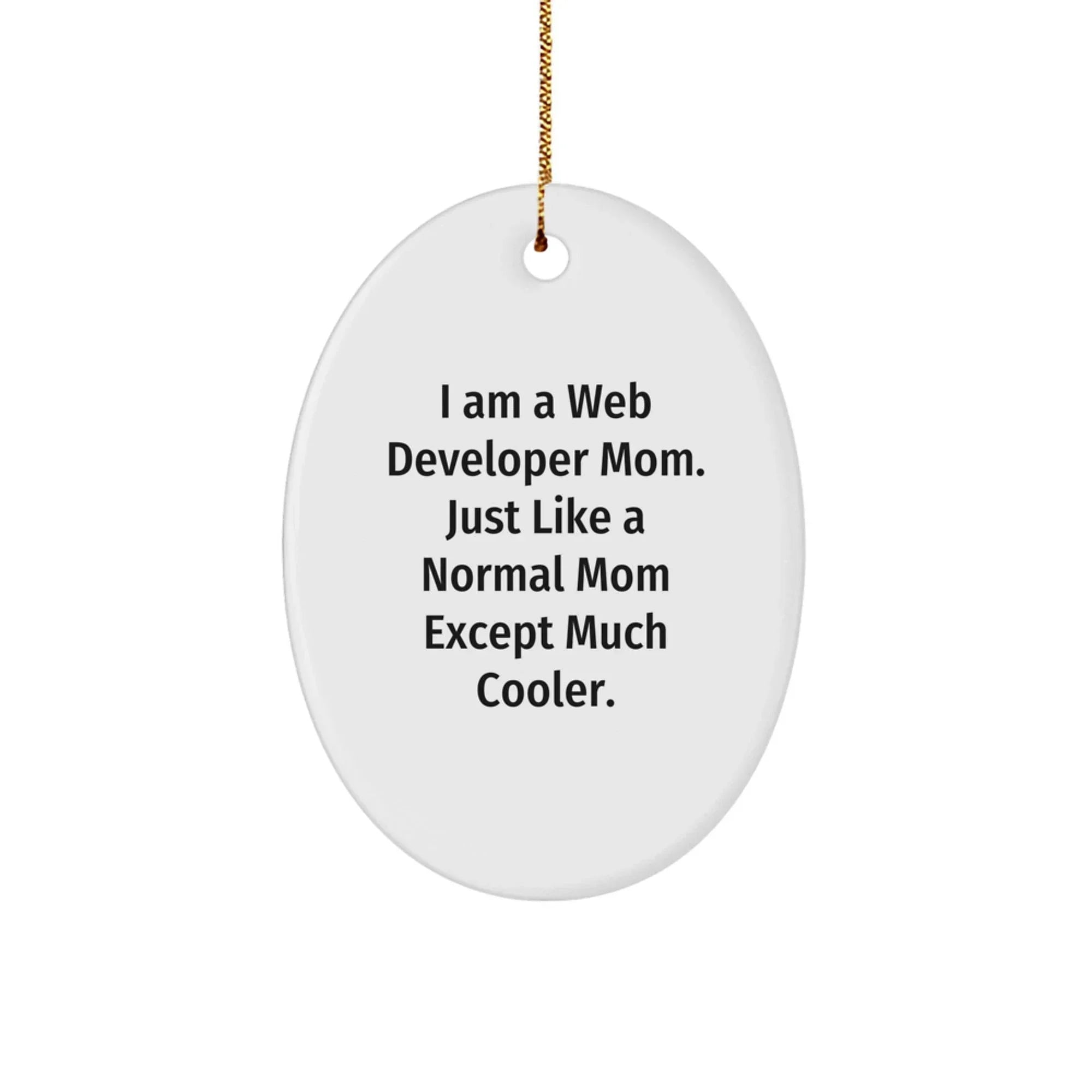 Gifts from Mom, Web Developer Mom, to Web Developer Friends - I Am A Web Developer Mom Oval Ornament for Christmas, Unique Web Developer Gifts