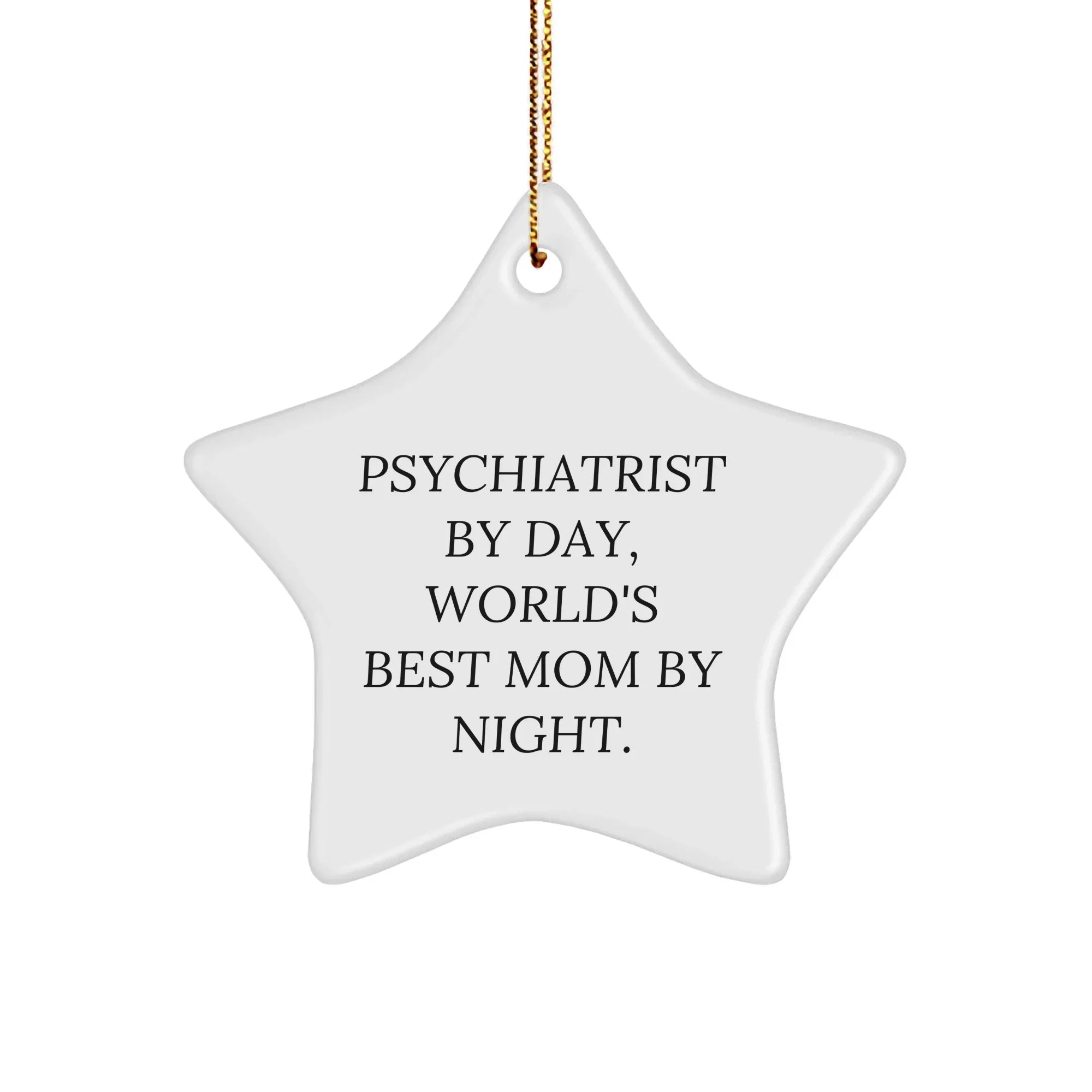Gifts from Mom for Psychiatrist, Star Ornament, Funny Quote, Christmas Unique Gifts