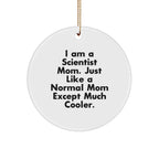 Gifts from Scientist Moms, Circle Ornaments for Scientist, 'I Am A Scientist Mom' Funny Mom Gifts, Christmas Unique Gifts for Scientist