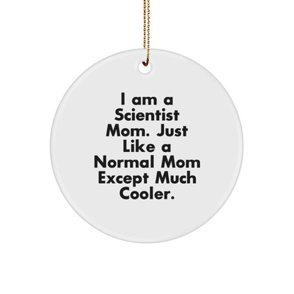 Gifts from Scientist Moms, Circle Ornaments for Scientist, 'I Am A Scientist Mom' Funny Mom Gifts, Christmas Unique Gifts for Scientist