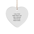 Gifts from Tool Maker Mom - Heart Ornament for Tool Maker, Funny Quote, Christmas Unique Gifts