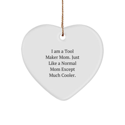 Gifts from Tool Maker Mom - Heart Ornament for Tool Maker, Funny Quote, Christmas Unique Gifts