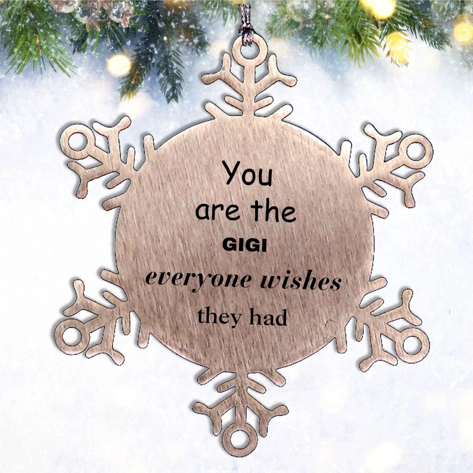 Gigi Snowflake Ornament, Everyone wishes they had, Inspirational Ornament For Gigi, Gigi Gifts, Birthday Christmas Unique Gifts For Gigi