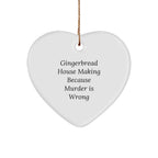 Gingerbread House Making Fun, Heart Ornament Gifts for Friends from Family, 'Gingerbread House Making Because Murder Is Wrong' Humor, Christmas Unique Gifts
