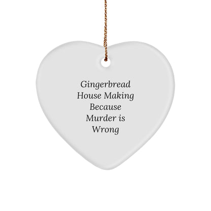 Gingerbread House Making Fun, Heart Ornament Gifts for Friends from Family, 'Gingerbread House Making Because Murder Is Wrong' Humor, Christmas Unique Gifts
