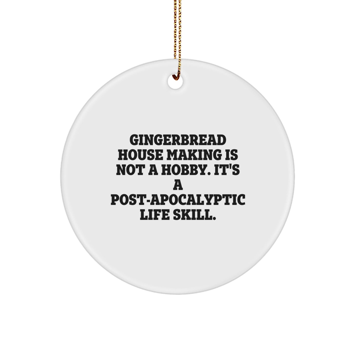 Gingerbread House Making Gifts, Funny Quote Circle Ornament, Gifts from Friends for Gingerbread House Making Enthusiasts, Christmas Unique Gifts