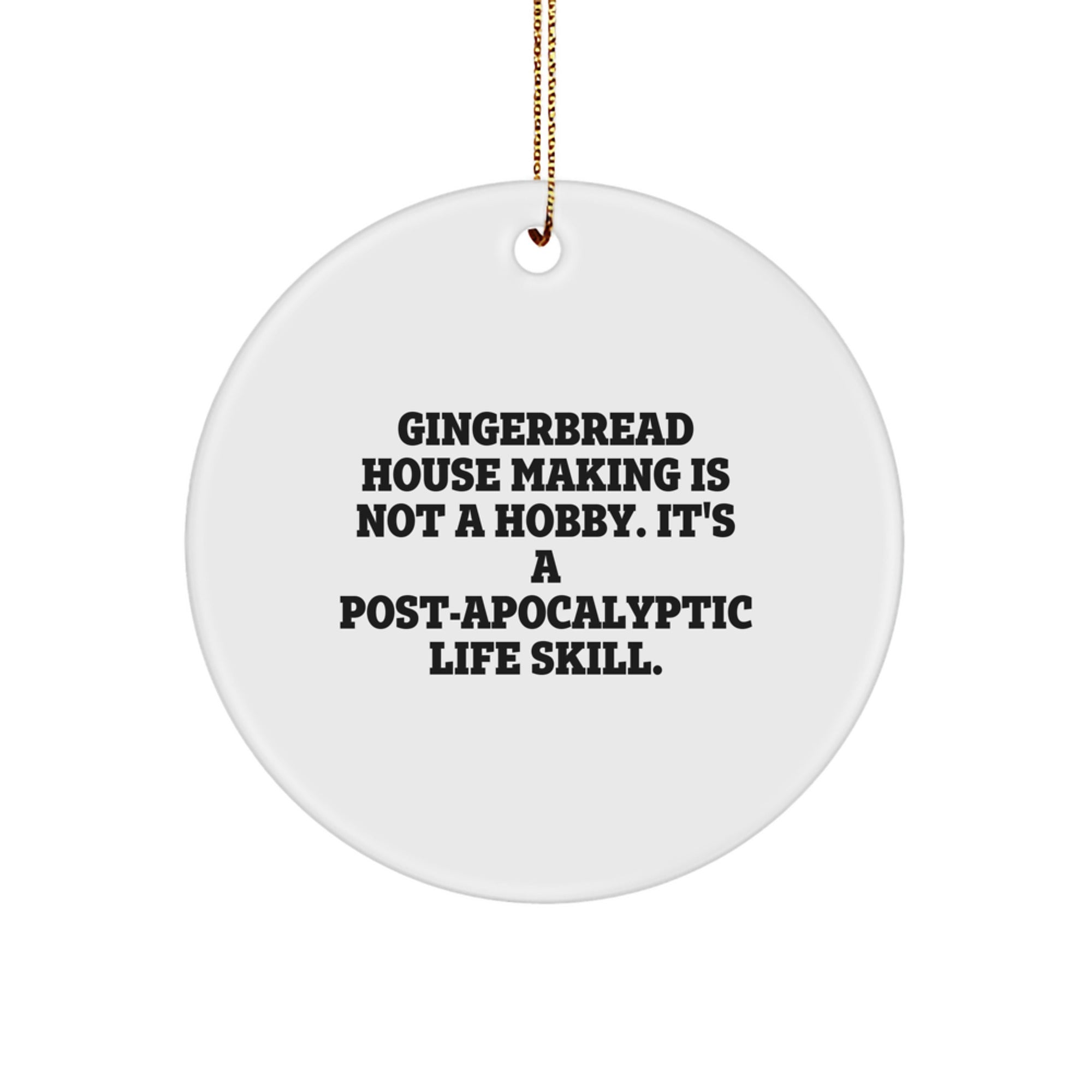 Gingerbread House Making Gifts, Funny Quote Circle Ornament, Gifts from Friends for Gingerbread House Making Enthusiasts, Christmas Unique Gifts