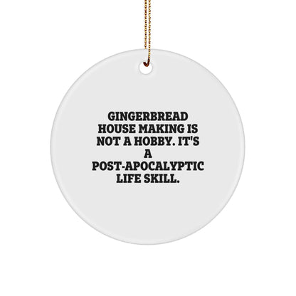 Gingerbread House Making Gifts, Funny Quote Circle Ornament, Gifts from Friends for Gingerbread House Making Enthusiasts, Christmas Unique Gifts